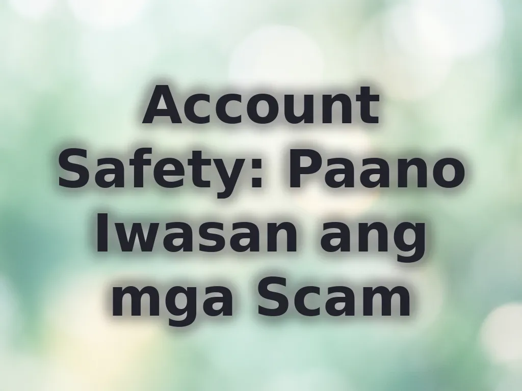 Account Safety: Paano Iwasan ang mga Scam