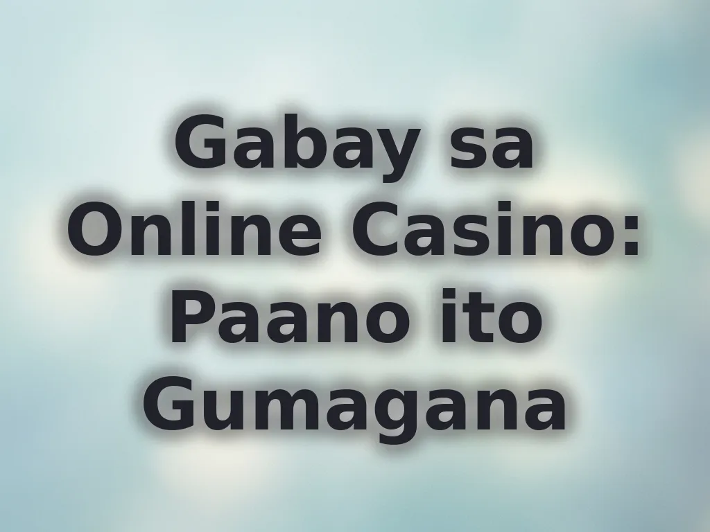 Gabay sa Online Casino: Paano ito Gumagana